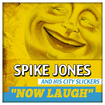 Spike Jones and His City Slickers - Now Laugh