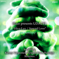 Blaze Presents UDAUFL - Hiya Luv / Spread Love (Remixes)