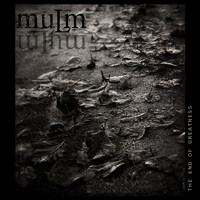 Mulm - The End of Greatness