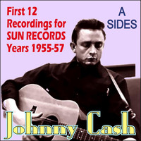 Johnny Cash - 12 Recordings For Sun Records Years 1955-57 - A Sides