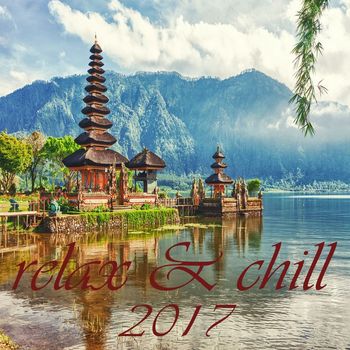 Various Artists - Relax & Chill 2017 (A Deluxe Compilation of Lounge and Chill Out Tunes)