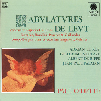 Paul O'Dette - Le Roy, Morlaye, De Rippe, Paladin: Tabulatures de Leut