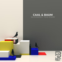 Caal, Baum - Da Riddim / This Story