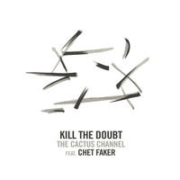 The Cactus Channel - Kill the Doubt