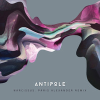 Antipole - Narcissus (Paris Alexander Remix) [feat. Paris Alexander]