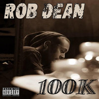Rob Dean - 100k (Explicit)