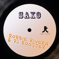 Robbie Rivera & DJ Rooster - Saxo