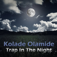 Kolade Olamide Ayodeji - Trap in the Night