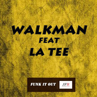 Walkman - Funk It Out (feat. La Tee)