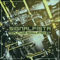 SIGNALFISTA - Amplitude Modulated EP