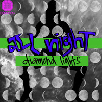 Diamond Lights - All Night