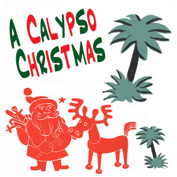 Lord Kitchener & Various Artists - A Calypso Christmas (Vintage Caribbean Christmas Songs)