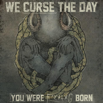 Various Artists - We Curse the Day You Were F*****g Born