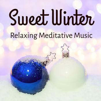 Soft Instrumental Songs & New Age Healing & Voices of Christmas - Sweet Winter - Relaxing Sweet Meditative Music for Christmas Time Good Feelings Positive Thoughts with Instrumental Soothing New Age Sounds