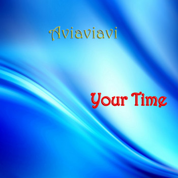 Aviaviavi - Your Time