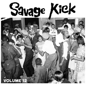 Various Artists - Savage Kick Vol.12, Early Black R&B Hipshakers