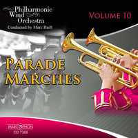 Philharmonic Wind Orchestra Marc Reift - Parade Marches Volume 10