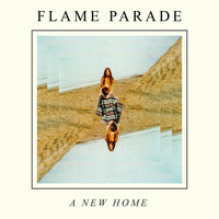 Flame Parade - A New Home