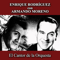 Enrique Rodríguez & Armando Moreno - El Cantor de la Orquesta