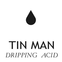 Tin Man - Dripping Acid