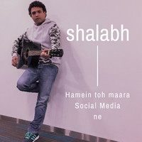 Shalabh - Hamein to Maara Social Media - Single