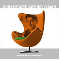 Arthur Lyman - Chillin' with Arthur Lyman