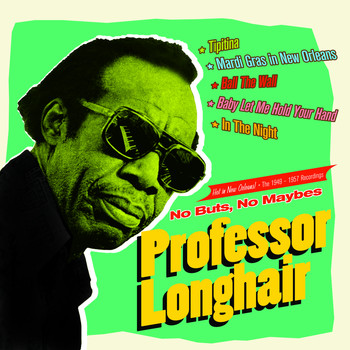Professor Longhair - No Buts, No Maybes. Hot in New Orleans!. The 1949-1957 Recordings