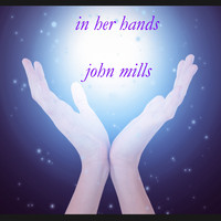 John Mills - In Her Hands