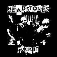Headstones - Fuck It (Explicit)