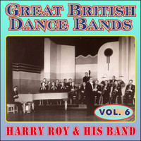 Harry Roy & His Band - Greats British Dance Bands - Vol. 6 - Harry Roy & His Band