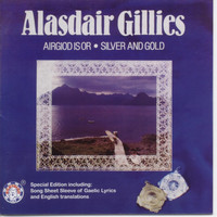 Alasdair Gillies - Airgiod Is Or / Silver and Gold