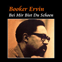 Booker Ervin - Bei Mir Bist Du Schoen