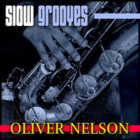 Oliver Nelson - Sloow Grooves