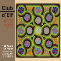 Club d'Elf - 100 Years of Flight - Lizard Lounge, Cambridge, Ma - 12/18/03