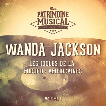 Wanda Jackson - Les idoles de la musique américaine : Wanda Jackson, Vol. 1