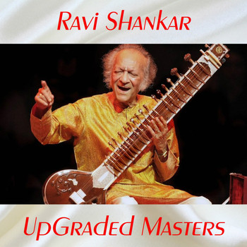 Ravi Shankar - UpGraded Masters (All Tracks Remastered)