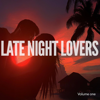 Various Artists - Late Night Lovers, Vol. 1 (Relaxed Erotic Night Lounge Music)