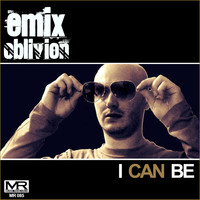 Emix Oblivion - I Can Be (Original)