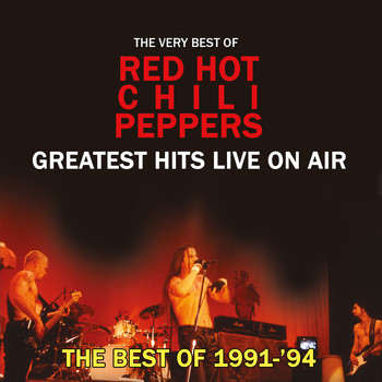 Red Hot Chili Peppers - Greatest Hits Live on Air (Re-Mastered Radio Recordings)