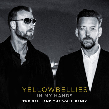 Yellowbellies - In My Hands (The Ball and the Wall Remix)
