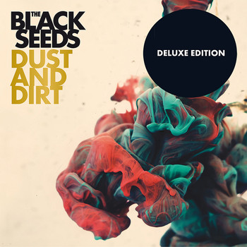 The Black Seeds - Dust and Dirt (Deluxe Edition)