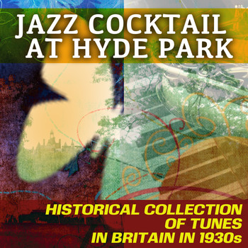 Various Artists - Jazz Cocktail at Hyde Park - Historical Collection of Tunes in Britain in 1930s