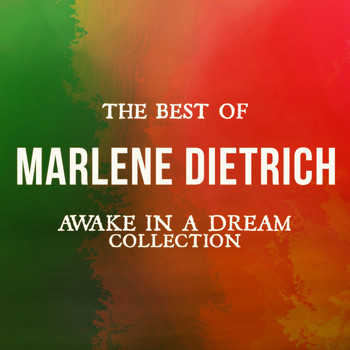 Marlene Dietrich - The Best of Marlene Dietrich (Awake in a Dream Collection)
