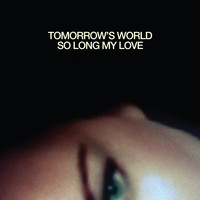 Tomorrow's World - So Long My Love