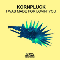 Kornpluck - I Was Made for Lovin' You