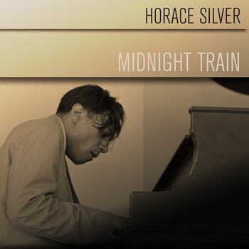 Horace Silver - Horace Silver: Midnight Train