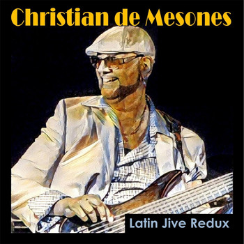 Christian de Mesones - Latin Jive Redux