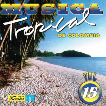 Varios Artistas - Música Tropical de Colombia, Vol. 15