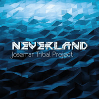 Josemar Tribal Project - Neverland (Explicit)