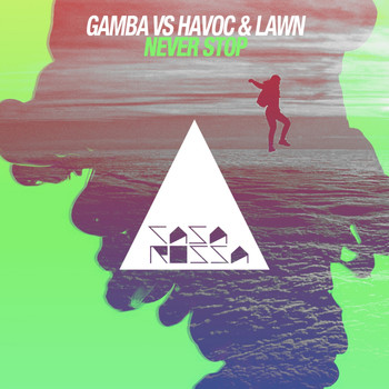 Gamba, Havoc & Lawn - Never Stop